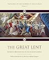 The Great Lent: Patristic Meditations on the Sunday Gospels The Great Lent: Patristic Meditations on the Sunday Gospels