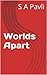 Worlds Apart by S.A. Pavli