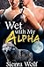 Wet with my Alpha