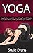 Yoga: Yoga For Beginners With Over 30 Yoga Poses for Weight Loss, Stress Relief, and People of All Shapes and Sizes (Yoga Weight Loss Lose Weight Fat Loss ... Relief Weight Loss For Beginners Book 1)