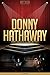 Donny Hathaway Unauthorized & Uncensored (All Ages Deluxe Edition with Videos)