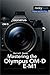 Mastering the Olympus OM-D E-M1 (The Mastering Camera Guide Series)