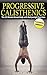 Progressive Calisthenics: T...