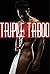 Triple Taboo