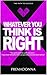 Whatever You Think Is Right