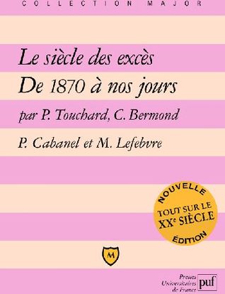 Le Siècle des excès: De 1870 à nos jours (Paperback)