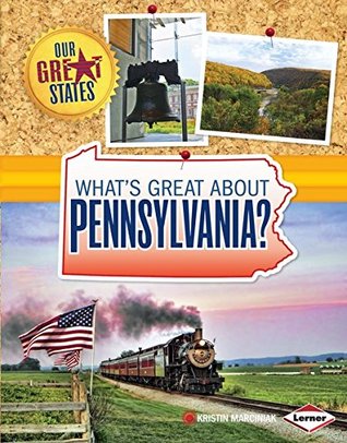 What's Great about Pennsylvania? (Our Great States)