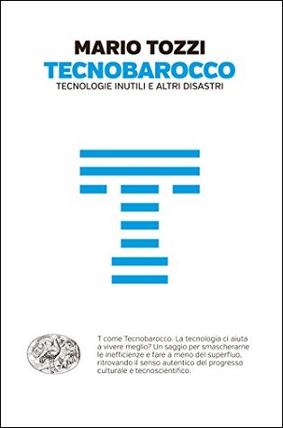 Tecnobarocco: Tecnologie inutili e altri disastri (Kindle Edition)