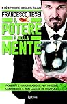 Il potere è nella mente: Pensieri e comunicazione per vincere, convincere e non cadere in trappola (Italian Edition)