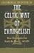 The Celtic Way of Evangelism by George G. Hunter III The Celtic Way of Evangelism by George G. Hunter III