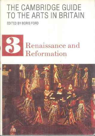 The Cambridge Guide to the Arts in Britain: Renaissance and Reformation (Volume 3)