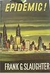 Epidemic! by Frank G. Slaughter