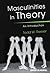 Masculinities in Theory: An Introduction