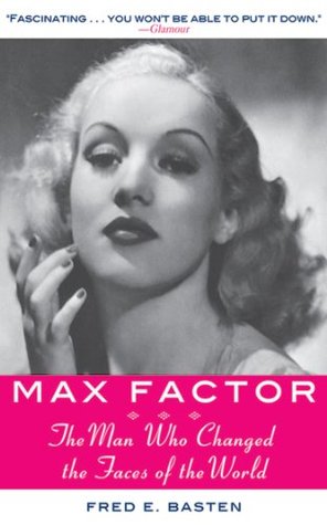 Max Factor: The Man Who Changed the Faces of the World (Kindle Edition)