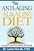 The Anti-Aging Alkaline Diet: Eating Your Way Back to Health