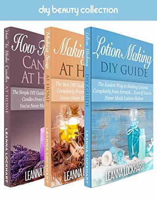 Lotionmaking, Soapmaking & Candlemaking: Lotionmaking, Soapmaking & Candlemaking Boxset: Lotionmaking DIY Guide, Making Soap At Home & Candlemaking At ... Do-It-Yourself (DIY Beauty Boxsets Book 5)