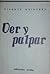 Ver y palpar