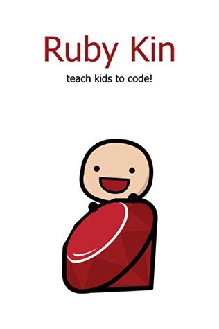 Ruby Kin: Teach kids to code, with Ruby! (Kindle Edition)