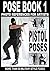 POSE BOOK 1 - PISTOL POSES: PHOTO REFERENCES FOR ARTISTS