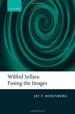 Wilfrid Sellars: Fusing the Images (Kindle Edition)