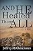 And He Healed Them All: A Day in the Life of the Teacher from Nazareth