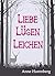 Liebe, Lügen, Leichen (German Edition)