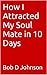 How I Attracted My Soul Mate in 10 Days