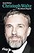 Christoph Waltz: Die exklusive Biografie (German Edition)