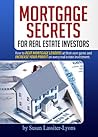 Mortgage Secrets for Real Estate Investors Mortgage Secrets for Real Estate Investors