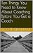 Ten Things You Need to Know About Coaching Before You Get a Coach