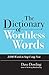 The Dictionary of Worthless Words: 3,000 Words to Stop Using Now