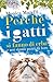 Perché i gatti si fanno di erba e noi siamo pazzi di loro by Monica Marelli