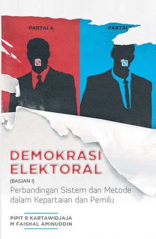 Demokrasi Elektoral (Bagian I): Perbandingan Sistem dan Metode dalam Kepartaian dan Pemilu