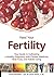 Feed Your Fertility: Your Guide to Cultivating a Healthy Pregnancy with Chinese Medicine, Real Food, and Holistic Living