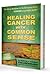 Healing Cancer with Common ...