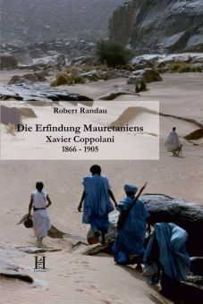 Die Erfindung Mauretaniens: Xavier Coppolani (1866 - 1905)