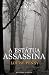 A Estátua Assassina (Chief Inspector Armand Gamache, #4)