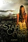 Where The Staircase Ends by Stacy Stokes