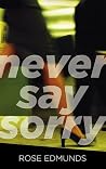 Never Say Sorry: ...