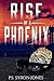 Rise of a Phoenix (John Ste...