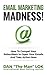Email Marketing Madness! by Dan Lok