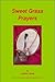 Sweet Grass Prayers (Laurie Lacey's Little Green Nature Books Book 3)