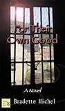 For Their Own Good by Bradette Michel