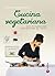 Vegetarisch kochen: Cucina Vegetariana: Meine 80 vegetarischen Lieblingsrezepte aus Italien - Ein italienisches Kochbuch mit frischen, vegetarischen Rezepten ... bis zur Nachspeise (German Edition)