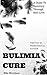 Bulimia Cure: Bulimia A Guide To Recovery Through Self - Love ( written by professional ballerina ) (Bulimia Cure, Bulimia A Guide To Recovery, Bulimia ... Recovery, Bulimia Self Help, Bulimia)