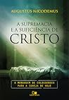 A Supremacia e Suficiência de Cristo