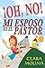 Oh No! Mi Esposo el el Pastor (Spanish Edition)