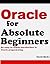 Oracle for Absolute Beginners: An easy-to-follow introduction to Oracle programming