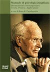 Manuale di psicologia junghiana: orientamenti contemporanei. Teoria, pratica, applicazioni