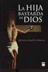 La hija bastarda de Dios by Mónica Martín Manso